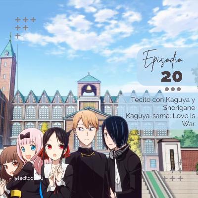 20. Tecito con Kaguya y Shirogane - Kaguya-sama Love Is War