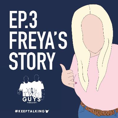 Ep.3 Freya's Story - Climbing out of the Darkness - The Two Guy's Podcast