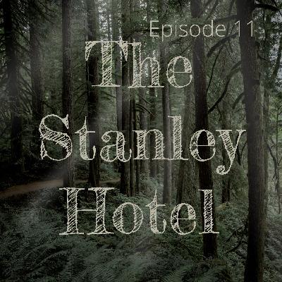 Episode 11: Stanley Hotel