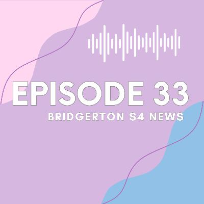 Ep 33 Bridgerton S4 News Ep 33 Bridgerton S4 News