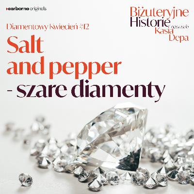Diamentowy Kwiecień #12 Salt and pepper – szare diamenty