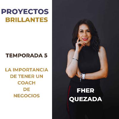 5.4. La Importancia de tener un Coach de Negocios con Fher Quezada 5.4. La Importancia de tener un Coach de Negocios con Fher Quezada