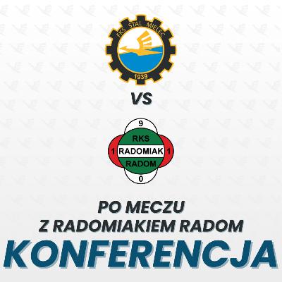 KONFERENCJA | Po meczu z Radomiakiem Radom