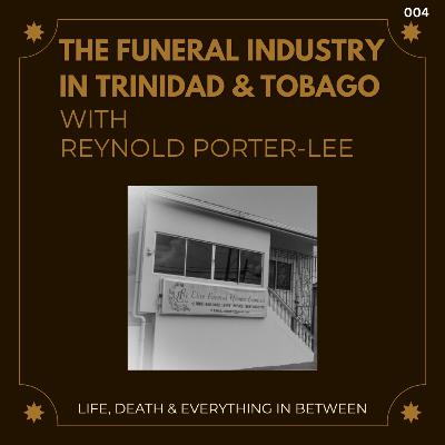 S01 E04 The Funeral Industry in Trinidad & Tobago ft. Reynold Porter Lee of Elite Funeral Homes