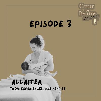 Épisode 3 - Allaiter : trois expériences, une réalité