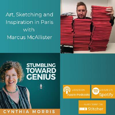 Art, Sketching and Inspiration in Paris: Stumbling Toward Genius with Marcus McAllister Art, Sketching and Inspiration in Paris: Stumbling Toward Genius with Marcus McAllister