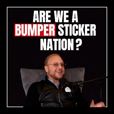 Are We a Bumper Sticker Nation? With Moe Rabi. Are We a Bumper Sticker Nation? With Moe Rabi.