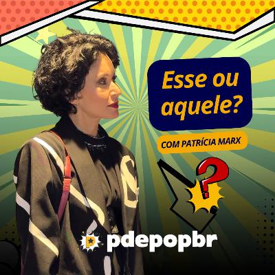 “Esse ou Aquele” com Patrícia Marx