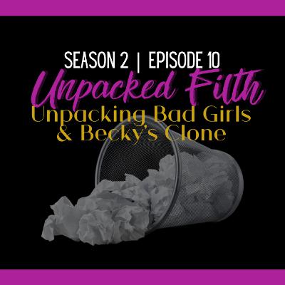 Unpacking Bad Girls and Becky Jr