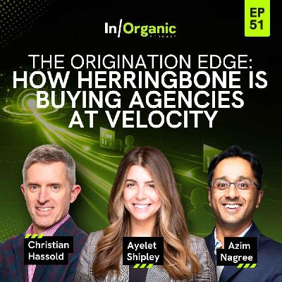 E51: The Origination Edge: How Herringbone is Buying Agencies at Velocity