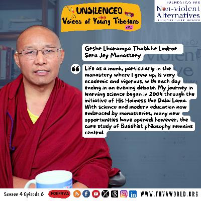 #Ep28 Unsilenced: Voices of Young Tibetans - Geshe Lharampa Thabkhe Lodroe la in conversation with Tenzing Damdul