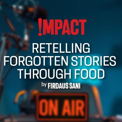 Firdaus Sani: Retelling forgotten stories through food