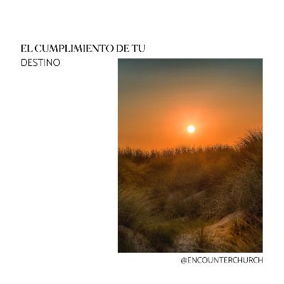 El cumplimento de tu Destino