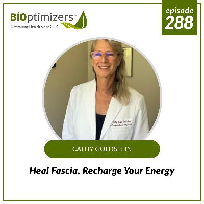 288: Heal Fascia, Recharge Your Energy - with Cathy Goldstein