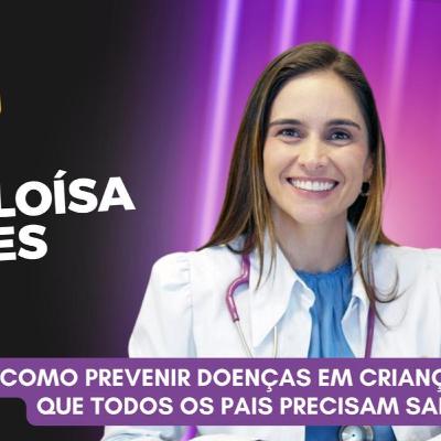 Como Prevenir Doenças em Crianças (Dra. Heloísa Neves) - Podcast Sem Filtro #16