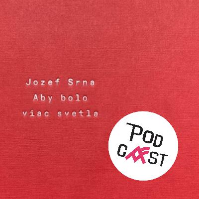Nina Gažovičová: Jozef Srna. Aby bolo viac svetla