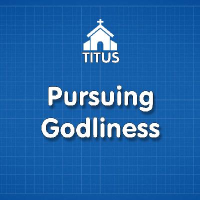 Pursuing Godliness