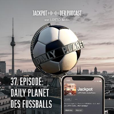 Daily Planet des Fussballs