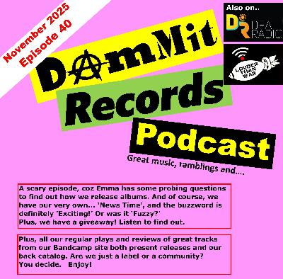 November 2025 Dammit Records Monthly Podcast November 2025 Dammit Records Monthly Podcast
