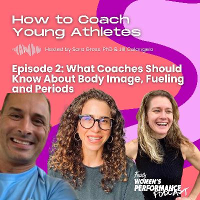 How to Coach Young Athletes: What Coaches Should Know About Body Image, Fueling, and Periods