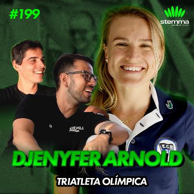 EP.199- Djenyfer Arnold - Triatleta Olímpica - Stemma Podcast