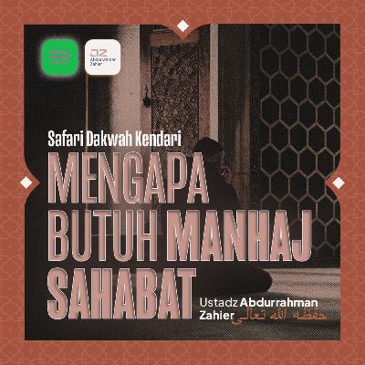 [SAFARI KENDARI] Mengapa Butuh Manhaj Sahabat
