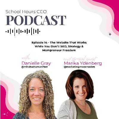 Ep. 14 - The Website That Works While You Don’t: SEO, Strategy & Mompreneur Freedom with Marika Ydenberg