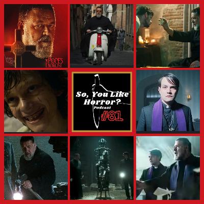 So, You Like Horror? Podcast #81- The Pope's Exorcist