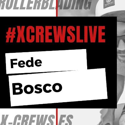 X-Crews Live || Fede Bosco