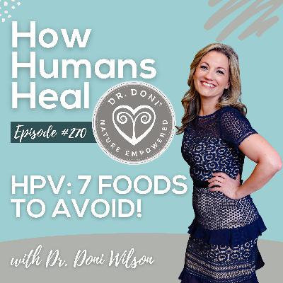 #270 Stop Eating These 7 Foods To Help Get Rid Of Hpv Naturally!