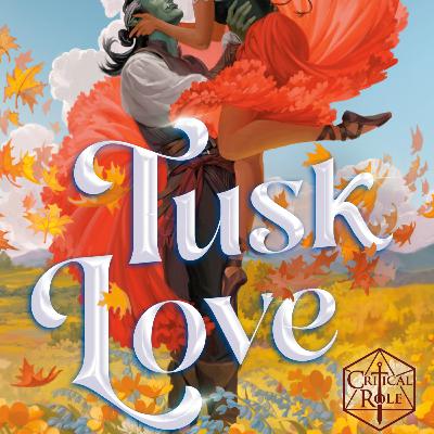 #357: Tusk Love by Thea Guanzon (Critical Role)