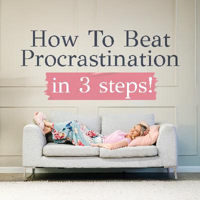 3 simple steps to beat procrastination