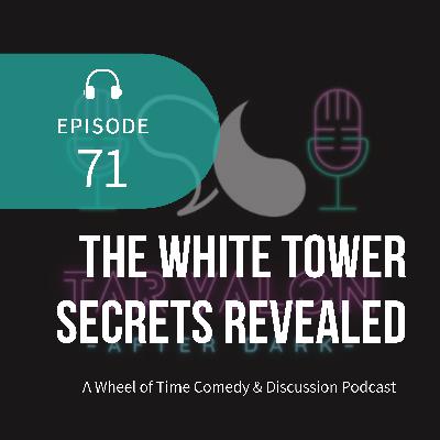 The White Tower Secrets Revealed | A Wheel of Time Comedy and Discussion Podcast