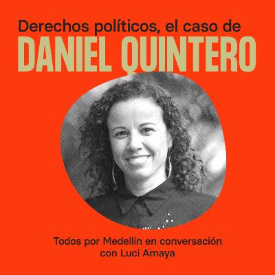 Derechos políticos, el caso de Daniel Quintero Calle