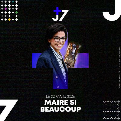 J+7 - 02/03/2026 - Maire si beaucoup