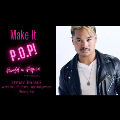 Make It P.O.P! Ep10 Next Up! Huffington Post's Top Hollywood Networker Erman Baradi