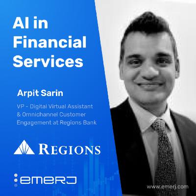 Navigating AI-Driven Digital Transformation in Banking - with Arpit Sarin of Regions Bank Navigating AI-Driven Digital Transformation in Banking - with Arpit Sarin of Regions Bank