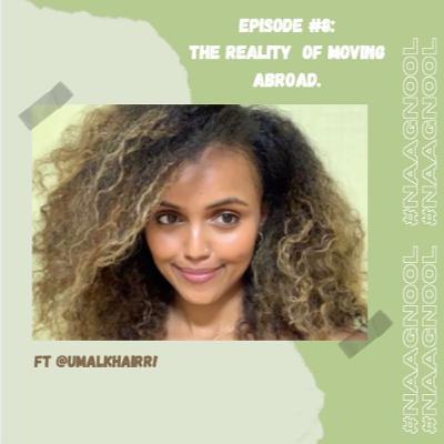 #8: The Reality of Moving Abroad ft. @Umalkhairr.