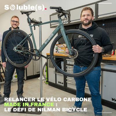 Relancer le vélo carbone "Made in France" : le défi de Nilman Bicycle