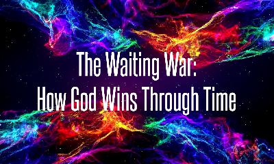 The Waiting War: How God Wins Through Time The Waiting War: How God Wins Through Time