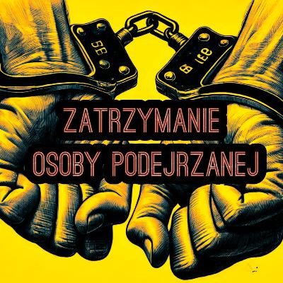 Zatrzymanie osoby podejrzanej
