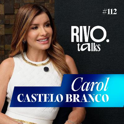 CAROL CASTELO BRANCO | RivoTalks #112 CAROL CASTELO BRANCO | RivoTalks #112