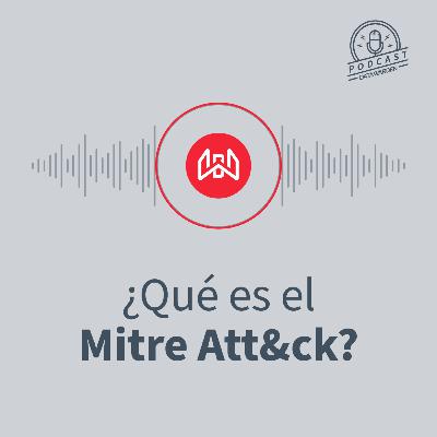¿Qué es el Mitre Att&ck y cómo ayuda a la ciberseguridad de tu empresa?