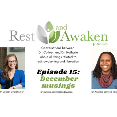 Rest and Awaken Podcast Ep. 15 December musings