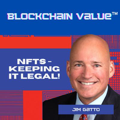 Season 1, Episode 3 – NFTs - Keeping it Legal! (with Jim Gatto)
