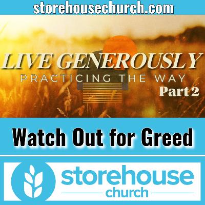 Watch Out for Greed - Live Generously Part2 Watch Out for Greed - Live Generously Part2
