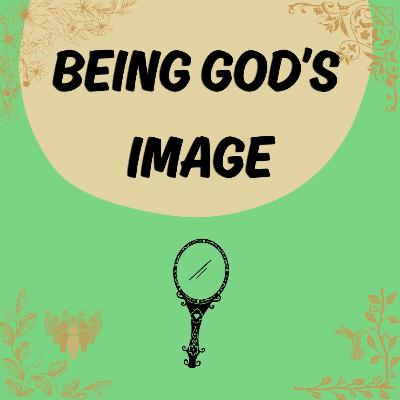 Week 3- Embodiment and Being God's Image