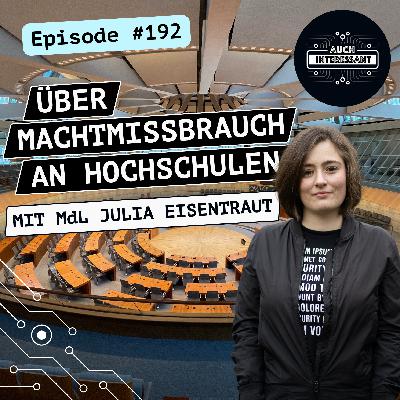 #192 Machtmissbrauch an Hochschulen - mit MdL Julia Eisentraut #192 Machtmissbrauch an Hochschulen - mit MdL Julia Eisentraut