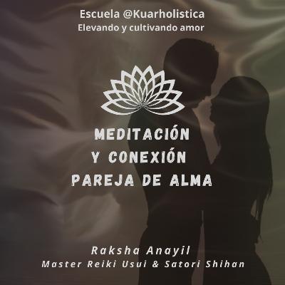 Meditación y conexión pareja de alma @kuarholistica
