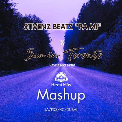 Stivenz Beatz "Pa Mi" x Drake 5am in Toronto Mashup by Hemi Mas Stivenz Beatz "Pa Mi" x Drake 5am in Toronto Mashup by Hemi Mas